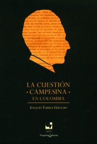La cuestión campesina en Colombia - Ignacio Torres Giraldo - ebook