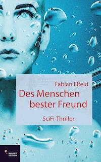 Des Menschen bester Freund - Fabian Elfeld - ebook