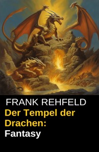 Der Tempel der Drachen: Fantasy - Frank Rehfeld - ebook