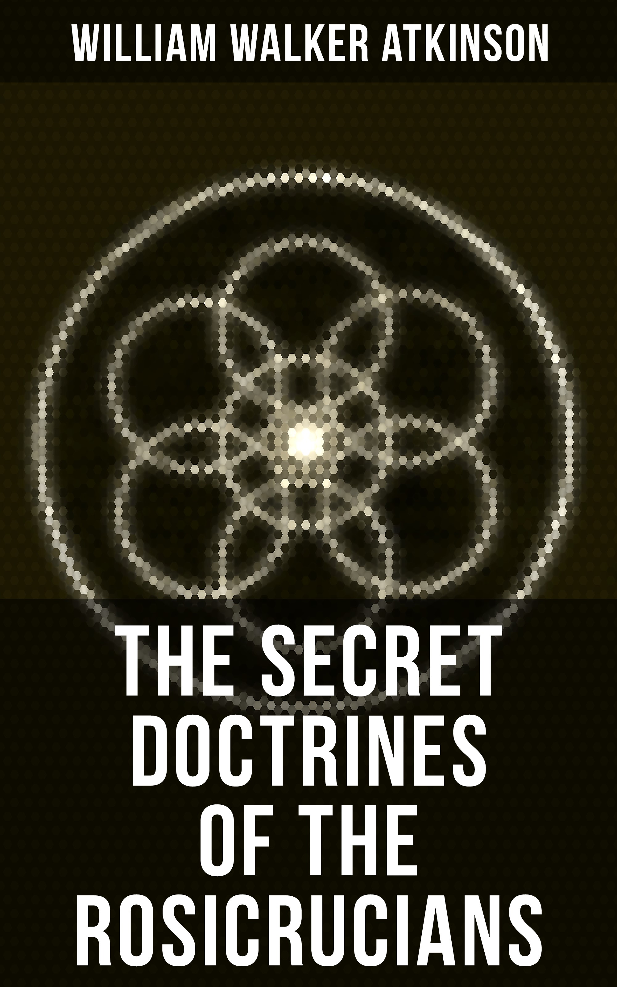 THE SECRET DOCTRINES OF THE ROSICRUCIANS