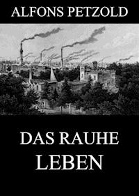 Das rauhe Leben - Alfons Petzold - ebook