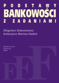 Podstawy bankowości z zadaniami - Dobosiewicz Zbigniew,  Marton-Gadoś Katarzyna - książka