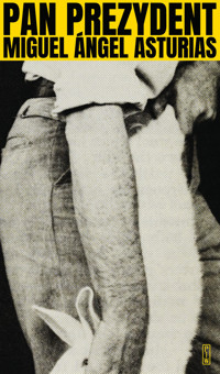 Pan Prezydent - Miguel Ángel Asturias - ebook