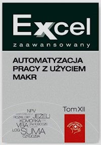 Excel zaawansowany Automatyzacja pracy z użyciem makr Tom 12 - Dynia Piotr, Kudliński Jakub - książka