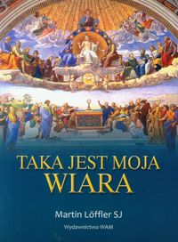 Taka jest moja wiara - Loffler Martin - książka