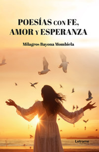 Poesías con Fe, Amor y Esperanza - Milagros Bayona Mombiela - ebook