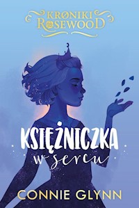 Kroniki Rosewood Tom 4 Księżniczka w sercu - Glynn Connie - książka