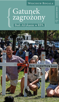Gatunek zagrożony - biali Afrykanie w RPA - Wojciech Rogala - ebook + książka
