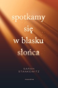 Spotkamy się w blasku słońca - Stankewitz Sarah - książka