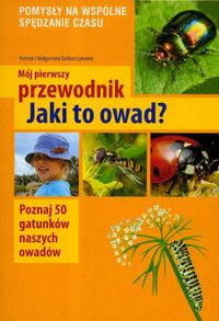 Mój pierwszy przewodnik Jaki to owad - Garbaczyk Henryk, Garbarczyk Małgorzata - książka