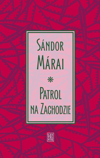 Patrol na Zachodzie - Sándor Márai - ebook + książka