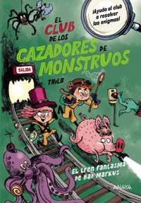 El Club de los Cazadores de Monstruos: El tren fantasma de Bad Markus - THiLO - ebook