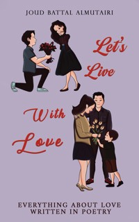 Let's Live With Love - Joud Battal Almutairi - ebook