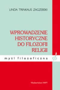 Wprowadzenie historyczne do filozofii religii - Trinkaus Zagzebski Linda - książka