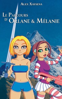 Le Parcours d'Orlane & Mélanie - Alex Xaysena - ebook