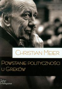 Powstanie polityczności u Greków - Meier Christian - książka