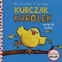 Kurczak Karolek uczy się latać Ruchome obrazki - Denchfield Nick - książka