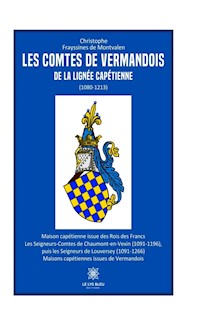 Les comtes de Vermandois de la lignée capétienne (1080–1213) - Christophe Frayssines de Montvalen - ebook