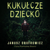 Kukułcze dziecko - Janusz Onufrowicz - ebook + audiobook