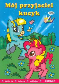 Mój przyjaciel kucyk Kolorowanka z naklejkami -  - książka