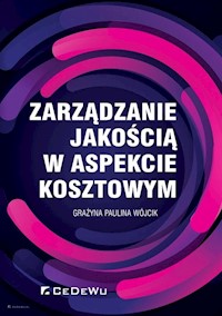 Zarządzanie jakością w aspekcie kosztowym - Grażyna Paulina Wójcik - książka