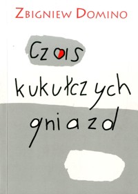Czas kukułczych gniazd - Zbigniew Domino - ebook + książka