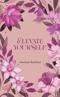Elevate Yourself - Anastasia Rachman - ebook