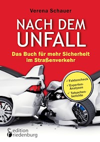 Nach dem Unfall - Das Buch für mehr Sicherheit im Straßenverkehr - Verena Schauer - ebook