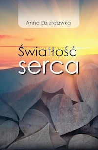 Światłość serca - Dziergawka Anna - książka