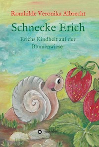 Schnecke Erich - Teil 1 - Romhilde Veronika Albrecht - ebook