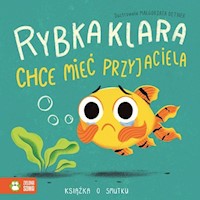 Rybka Klara chce mieć przyjaciela - Piasecka- Byra Anna - książka