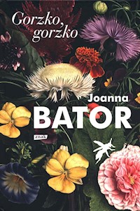 Gorzko gorzko - Joanna Bator - książka