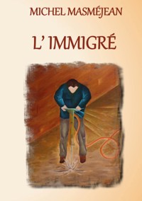 L'immigré - Michel Masméjean - ebook