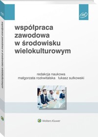 Współpraca zawodowa w środowisku wielokulturowym - Basińska Beata A., Chmielecki Michał, Przytuła Sylwia, Rozkwitalska Małgorzata, Sułkowski Łukasz - książka