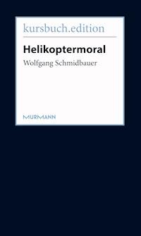 Helikoptermoral - Wolfgang Schmidbauer - ebook