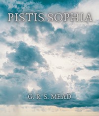 Pistis Sophia - G. R. S. Mead - ebook