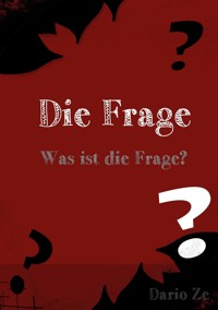 Die Frage - Dario Ze - ebook