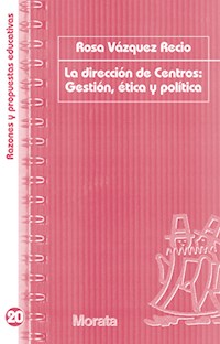 La dirección de centros: Gestión, ética y política - Rosa Vázquez Recio - ebook