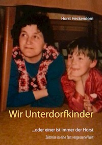 Wir Unterdorfkinder - Horst Heckendorn - ebook