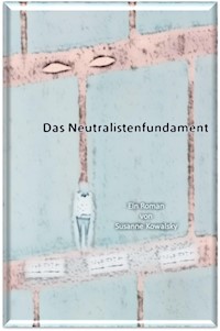 Das Neutralistenfundament - Susanne Kowalsky - ebook