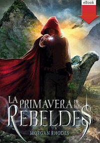 La primavera de los rebeldes - Morgan Rhodes - ebook