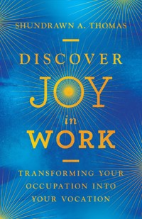 Discover Joy in Work - Shundrawn A. Thomas - ebook