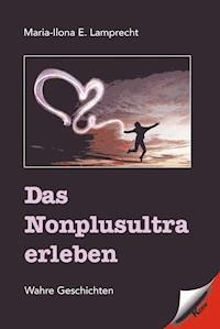 Das Nonplusultra erleben - Maria-Ilona E. Lamprecht - ebook
