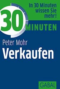 30 Minuten Verkaufen - Peter Mohr - ebook
