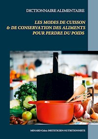 Dictionnaire alimentaire des modes de cuisson et de conservation des aliments pour perdre du poids - Menard Cédric - ebook