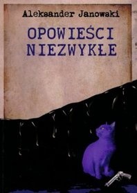Opowieści niezwykłe - Aleksander Janowski - ebook