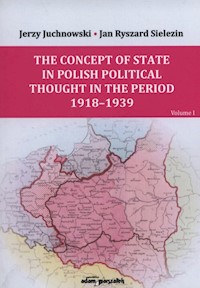 The Concept of State and Nation in Polish political thought in the period  1939-1945 - Sielezin Jan Ryszard, Juchnowski Jerzy - książka