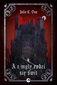 A z mgły rodzi się świt - Julie C. Dao - ebook