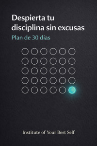 Despierta tu disciplina sin excusas - Equipo Institute of Your Best Self - ebook