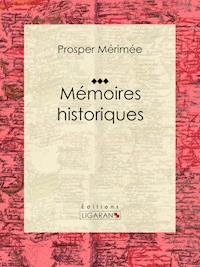 Mémoires historiques - Prosper Mérimée - ebook
